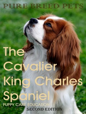 cover image of The Cavalier King Charles Spaniel (Pure Breed Pets)